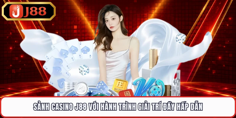 Sảnh Casino J88 với hành trình giải trí đầy hấp dẫn 