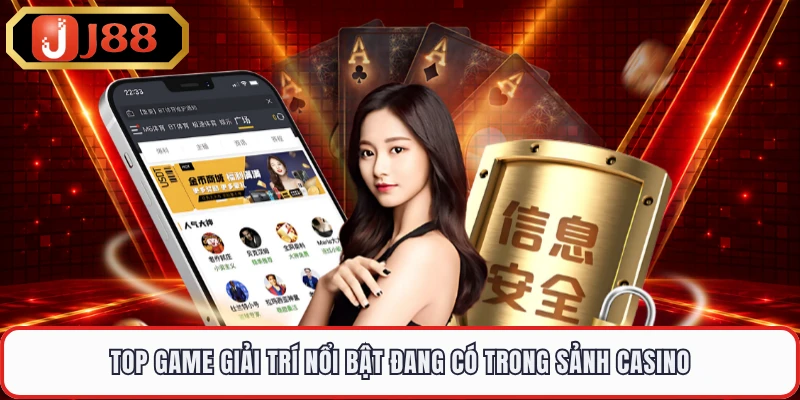Top game giải trí nổi bật đang có trong sảnh casino  